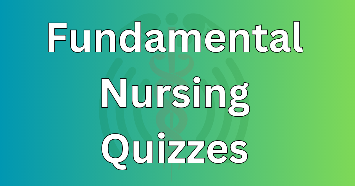 Fundamental Nursing Quizzes