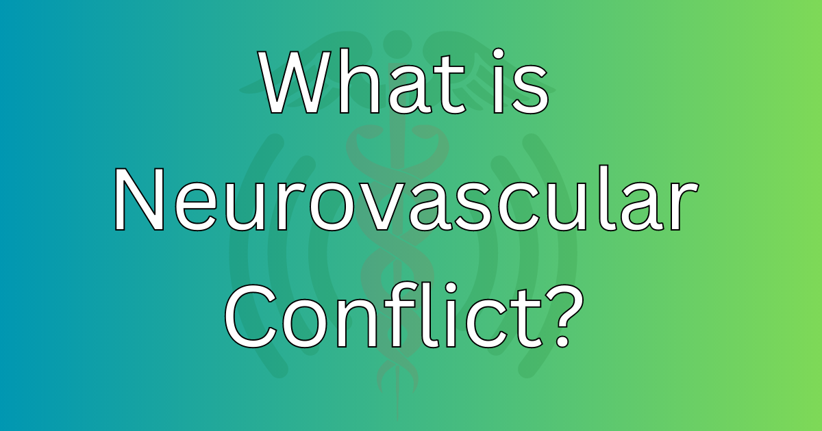 What is Neurovascular Conflict?