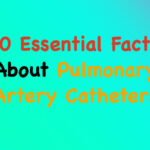 ‎10 Essential Facts About Pulmonary Artery Catheters.‎001